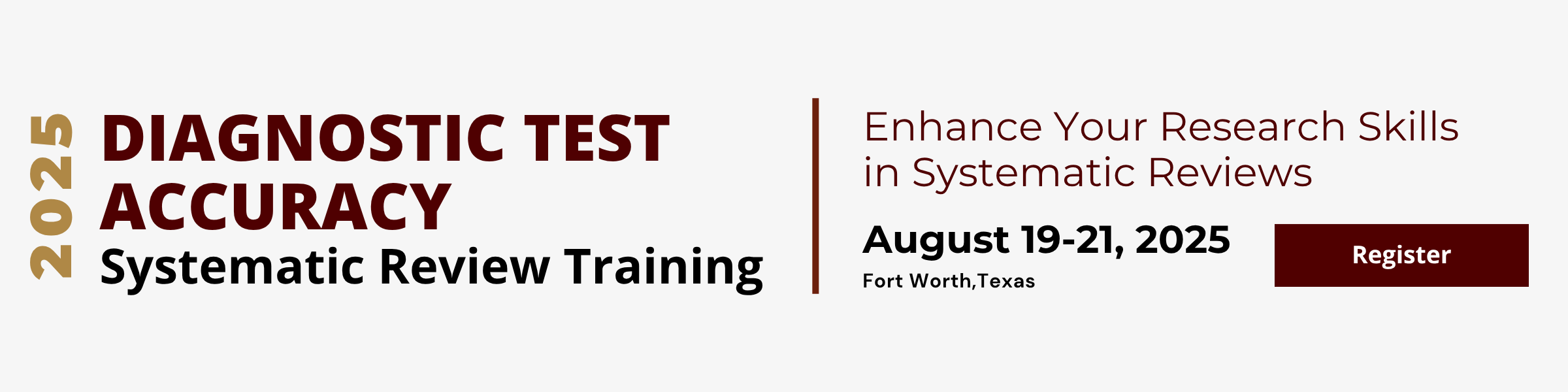 Diagnostic Test Accuracy Systematic Review Training in Fort, Worth, August 19-21, 2025. Register here.